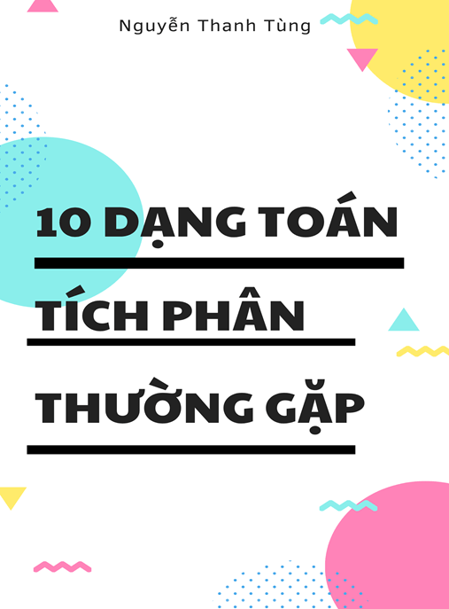 10 Dạng Toán Tích Phân Thường Gặp – Bí Quyết Chinh Phục Kỳ Thi