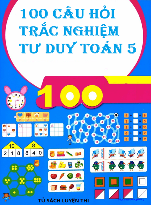 100 Câu Hỏi Trắc Nghiệm Tư Duy Toán Lớp 5 – Rèn Luyện Tư Duy Siêu Hay!