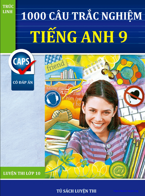 1000 Câu Hỏi Trắc Nghiệm Tiếng Anh 9 – Tài Liệu Ôn Thi Siêu Chuẩn!