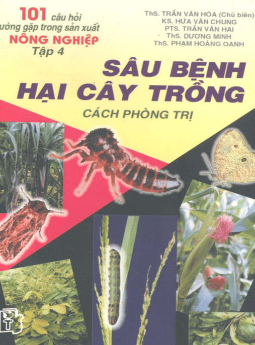 101 Câu Hỏi Thường Gặp Trong Sản Xuất Nông Nghiệp Tập 4 – Sâu Bệnh Hại Cây Trồng: Cách Phòng Trị Hiệu Quả Nhất