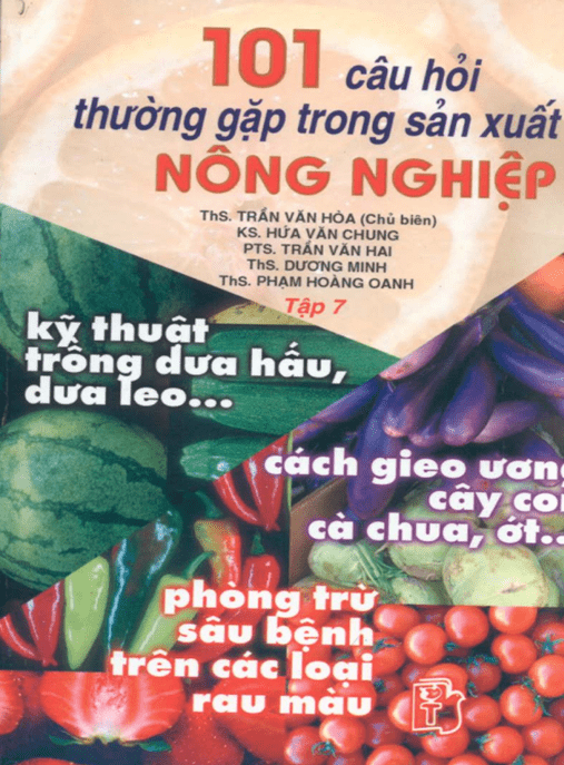 101 Câu Hỏi Thường Gặp Trong Sản Xuất Nông Nghiệp Tập 7 – Kỹ Thuật Trồng Dưa Hấu Dưa Leo – Bí Quyết Thành Công!