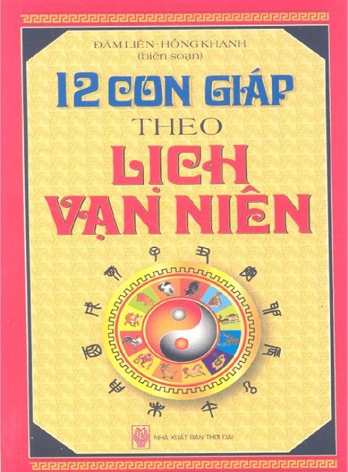 12 Con Giáp Theo Lịch Vạn Niên – Bí Quyết Dự Đoán Vận Mệnh PDF