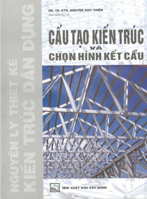 Cấu Tạo Kiến Trúc Và Chọn Hình Kết Cấu – Giáo Trình Thiết Kế Nhà Dân Dụng