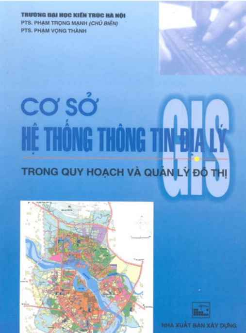 Cơ Sở Hệ Thống Thông Tin Địa Lý Trong Quy Hoạch Và Quản Lý Đô Thị – Giáo Trình PDF Chuyên Sâu