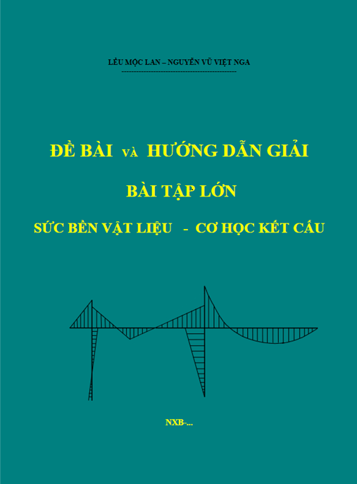 Tải PDF: Đề Bài Và Hướng Dẫn Giải Bài Tập Lớn – Sức Bền Vật Liệu Cơ Học Kết Cấu