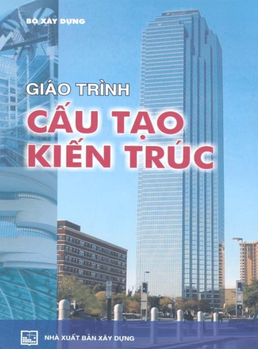 Giáo Trình Cấu Tạo Kiến Trúc – Hướng Dẫn Chi Tiết Từ Móng Đến Mái Nhà