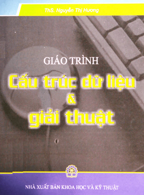 Giáo Trình Cấu Trúc Dữ Liệu Và Giải Thuật – Hướng Dẫn Toàn Diện Cho Sinh Viên IT