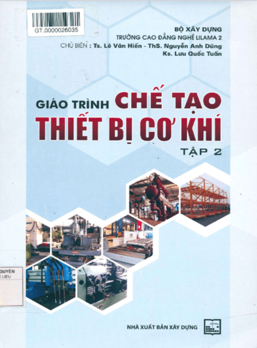 Giáo Trình Chế Tạo Thiết Bị Cơ Khí Tập 2 – Hướng Dẫn Thực Hành Chuyên Sâu