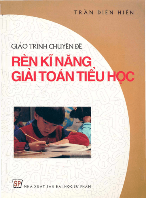 Giáo Trình Chuyên Đề Rèn Kỹ Năng Giải Toán Tiểu Học – Bí Quyết Vàng Cho Bé Giỏi Toán
