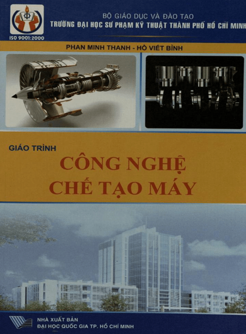 Giáo Trình Công Nghệ Chế Tạo Máy – Hướng Dẫn Toàn Diện Cho Kỹ Sư Cơ Khí