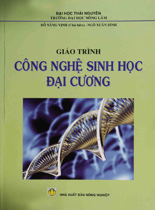 Giáo Trình Công Nghệ Sinh Học Đại Cương – Khám Phá Bản Chất Sự Sống & Vai Trò Của Gen