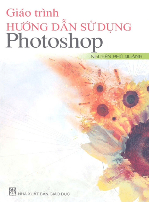 Giáo Trình Hướng Dẫn Sử Dụng Photoshop – Bí Quyết Thành Thạo Từ A-Z