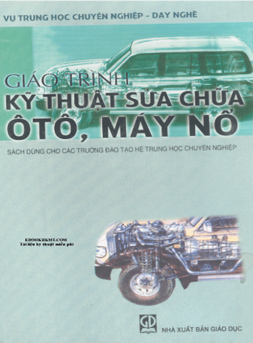 Giáo Trình Kỹ Thuật Sửa Chữa Ô Tô Máy Nổ – Hướng Dẫn Toàn Diện Cho Thợ Chuyên Nghiệp