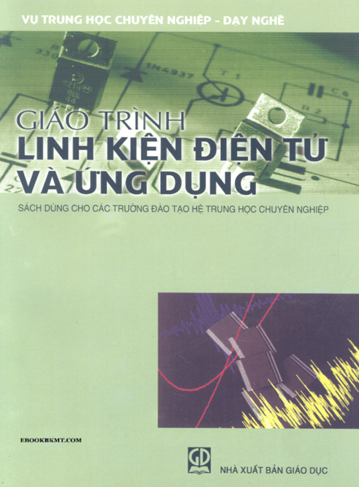 Giáo Trình Linh Kiện Điện Tử Và Ứng Dụng – Hướng Dẫn Thực Hành Toàn Diện