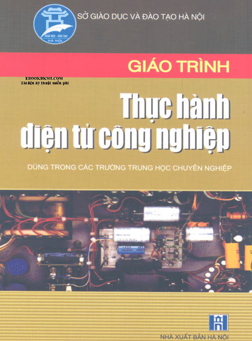 Giáo Trình Thực Hành Điện Tử Công Nghiệp – Bí Quyết Thành Thạo Kỹ Thuật