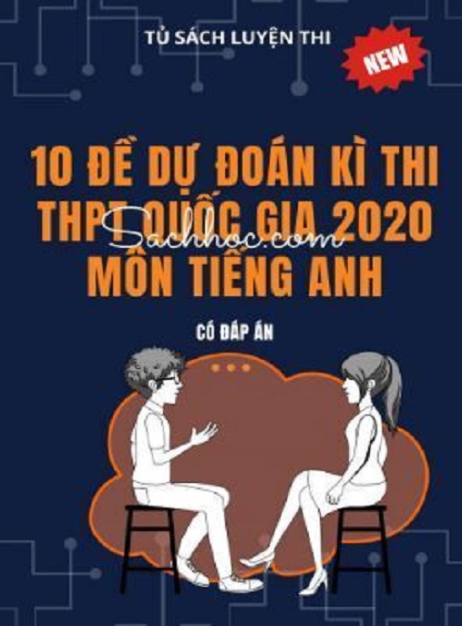 10 Đề Dự Đoán Kỳ Thi THPT Quốc Gia 2020 Môn Tiếng Anh – Bộ Đề Ôn Siêu Chuẩn!