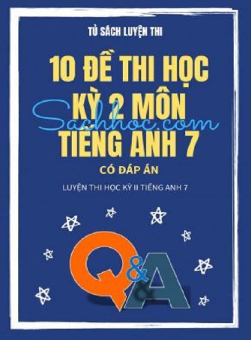 Tải Ngay: 10 Đề Thi Học Kỳ 2 Môn Tiếng Anh Lớp 7 Có Đáp Án