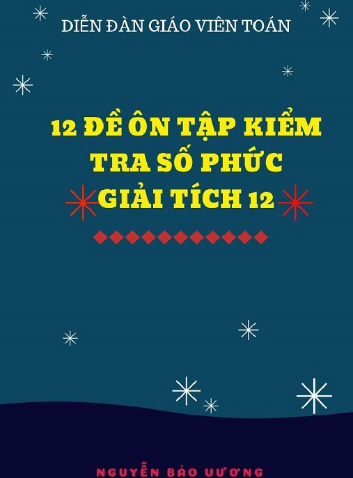 12 Đề Ôn Tập Kiểm Tra Số Phức Giải Tích 12 – Luyện Thi Siêu Hiệu Quả!