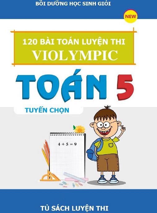 Tải Ngay: 120 Bài Toán Luyện Thi Violympic – Toán Lớp 5 Tuyển Chọn