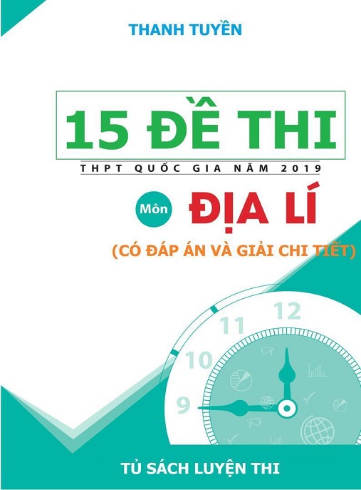Tải Ngay: 15 Đề Thi THPT Quốc Gia Năm 2019 Môn Địa Lý – Có Đáp Án Và Giải Chi Tiết