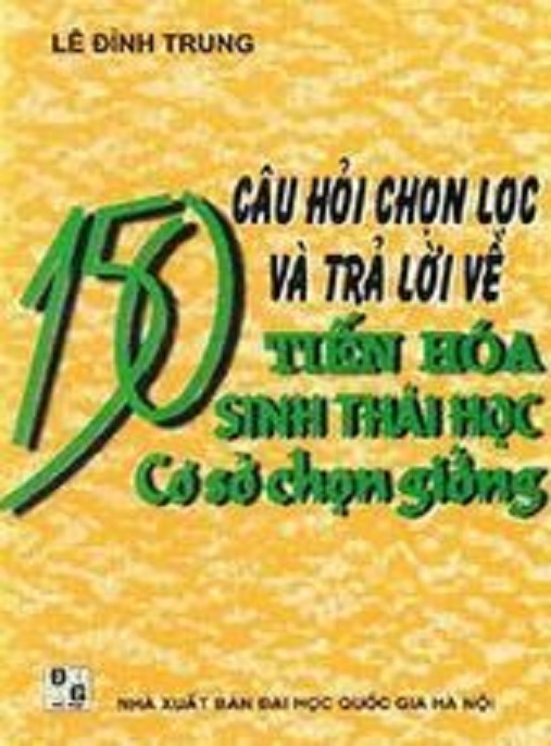 150 Câu Hỏi Chọn Lọc Và Trả Lời Về Tiến Hóa Sinh Thái Học Cơ Sơ Chọn Giống – Ebook PDF
