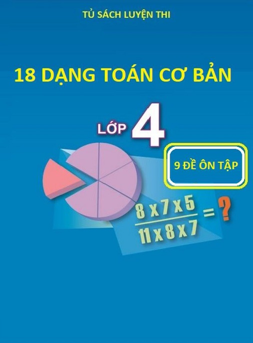18 Dạng Toán Cơ Bản Lớp 4 – 9 Đề Ôn Tập | Sách Ôn Thi Hay Nhất