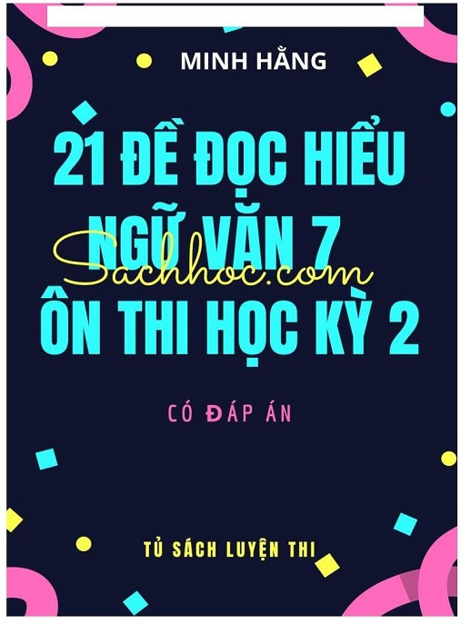 21 Đề Đọc Hiểu Ngữ Văn Lớp 7 Ôn Thi Học Kỳ 2 – Có Đáp Án | Bí Quyết Thi Đậu!