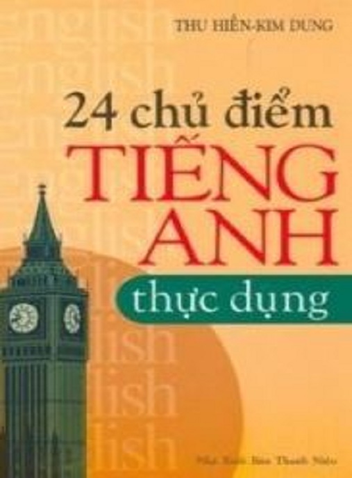 24 Chủ Điểm Tiếng Anh Thực Dụng – Bí Quyết Nói Thành Thạo Siêu Nhanh!