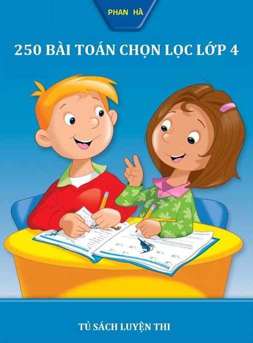 250 Bài Toán Chọn Lọc Lớp 4 – Siêu Hay, Giải Chi Tiết!