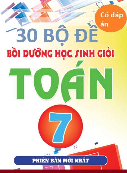 30 Bộ Đề Bồi Dưỡng Học Sinh Giỏi Toán Lớp 7 – Tải PDF Chuẩn Ôn Thi Giỏi