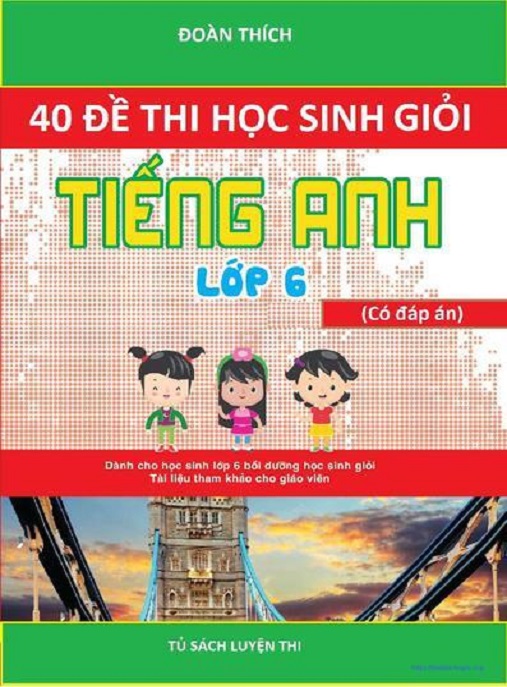40 Đề Thi Học Sinh Giỏi Tiếng Anh Lớp 6 Có Đáp Án – Siêu Bộ Ôn Thi Giỏi!