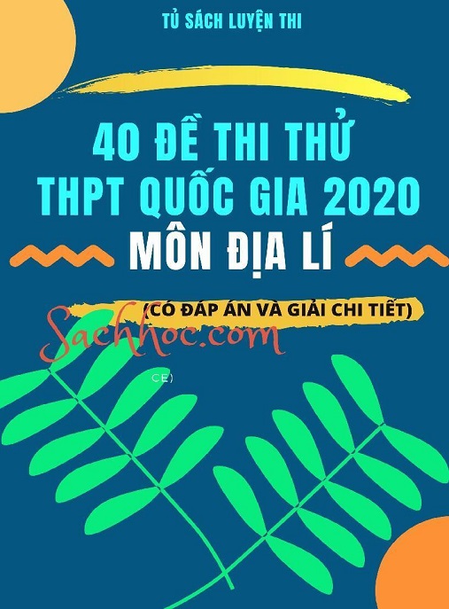 Tải Ngay: 40 Đề Thi Thử THPT Quốc Gia 2020 Môn Địa Lý – Có Đáp Án Và Giải Chi Tiết