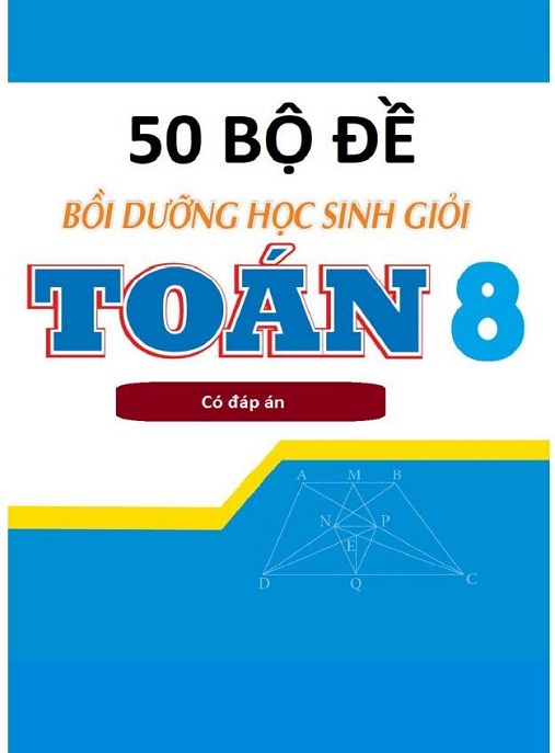 50 Bộ Đề Bồi Dưỡng Học Sinh Giỏi Toán Lớp 8 Có Đáp Án – Bí Quyết Chinh Phục Kỳ Thi!