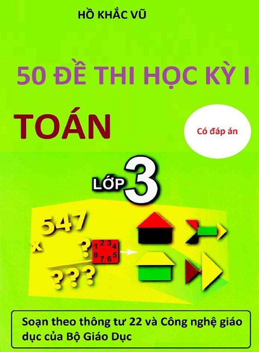 50 Đề Thi Học Kỳ 1 Toán Lớp 3 Có Đáp Án – Bộ Tài Liệu Ôn Thi Chuẩn
