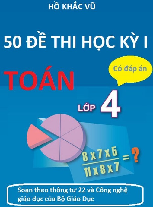 50 Đề Thi Học Kỳ 1 Toán Lớp 4 Có Đáp Án – Ôn Tập Siêu Hiệu Quả
