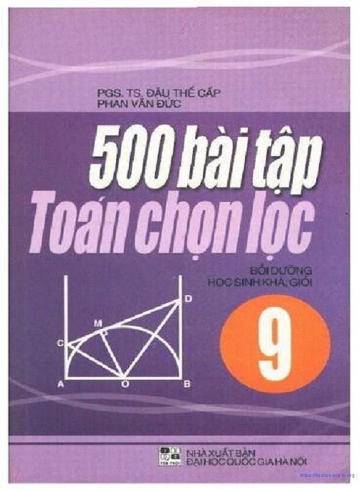 500 Bài Tập Toán Chọn Lọc Lớp 9 – Luyện Thi Giỏi, Điểm 10 Dễ Dàng!