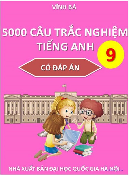 5000 Câu Trắc Nghiệm Tiếng Anh Lớp 9 Có Đáp Án – Bí Quyết Ôn Thi Xuất Sắc!