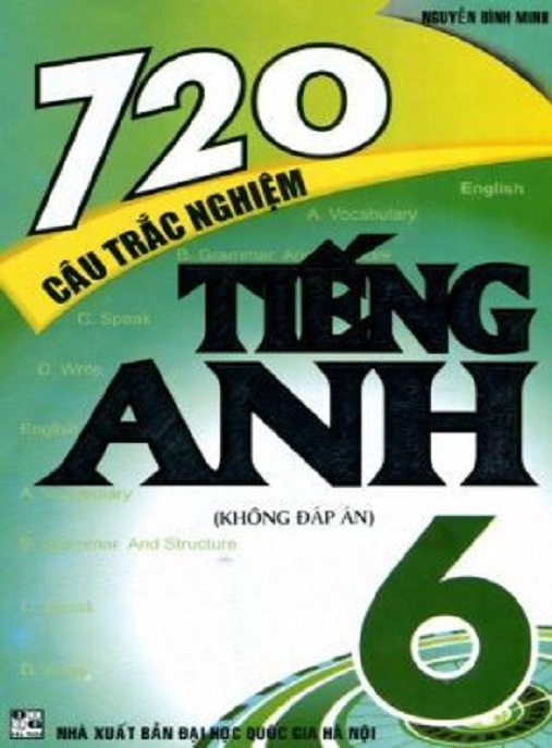 720 Câu Trắc Nghiệm Tiếng Anh Lớp 6 – Bí Quyết Ôn Thi Xuất Sắc!