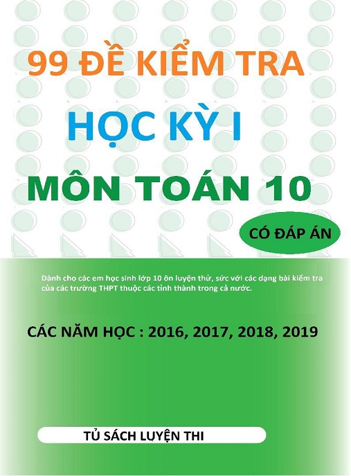 99 Đề Kiểm Tra Học Kỳ 1 Môn Toán Lớp 10 – Có Đáp Án | Bí Quyết Ôn Thi Đỉnh Cao!