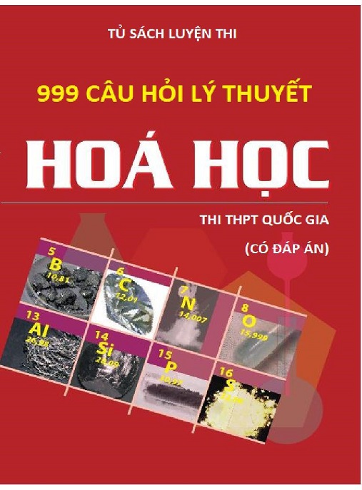 999 Câu Hỏi Lý Thuyết Hóa Học Thi THPT Quốc Gia – Có Đáp Án Chi Tiết!
