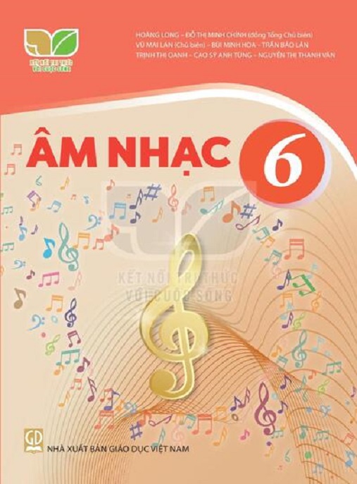Âm Nhạc Lớp 6 (Kết Nối Tri Thức Với Cuộc Sống) – Sách Giáo Khoa Chuẩn Bộ GDĐT