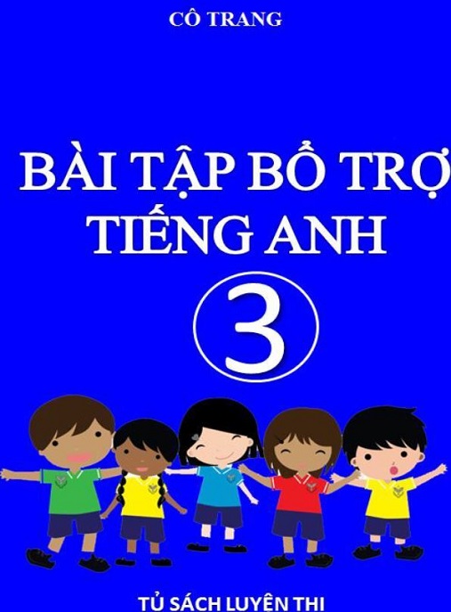 Bài Tập Bổ Trợ Tiếng Anh Lớp 3 – Siêu Hay, Học Giỏi Nhanh!