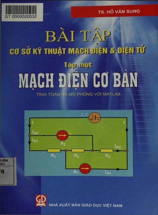 Bài Tập Cơ Sở Kỹ Thuật Mạch Điện Và Điện Tử Tập 1 – Mạch Điện Cơ Bản Tính Toán Và Mô Phỏng Với Matlab | Tài liệu thực hành chuyên sâu
