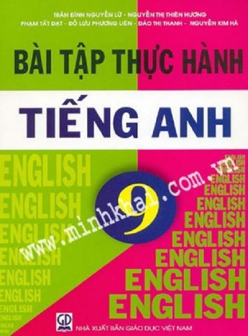 Bài Tập Thực Hành Tiếng Anh Lớp 9 – Luyện Tập Hoàn Hảo Theo SGK Mới!