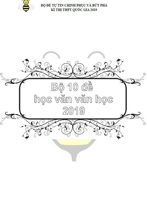 Bộ 10 Đề Học Văn Văn Học 2019 – Ôn Thi Siêu Hiệu Quả!