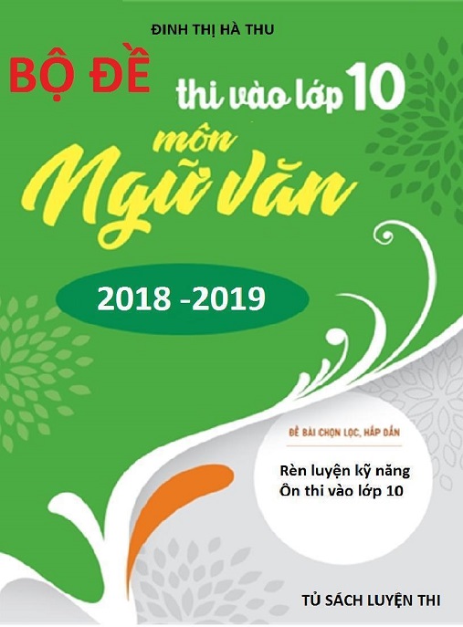 Tải Ngay: Bộ Đề Thi Vào Lớp 10 Môn Ngữ Văn 2018 2019