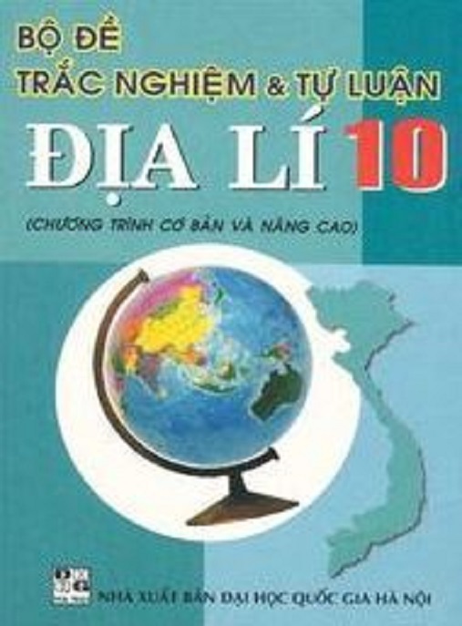 Bộ Đề Trắc Nghiệm Và Tự Luận Địa Lý Lớp 10 – Ôn Thi Siêu Chuẩn!