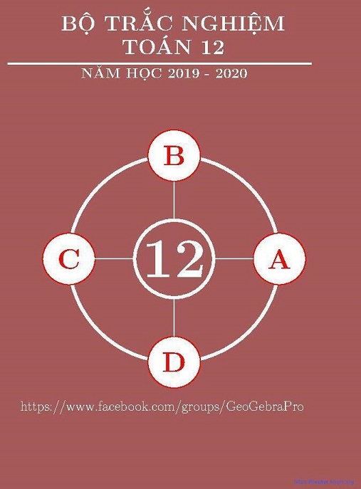Bộ Trắc Nghiệm Toán Lớp 12 Năm Học 2019 2020 – Ôn Thi THPTQG Siêu Hiệu Quả!