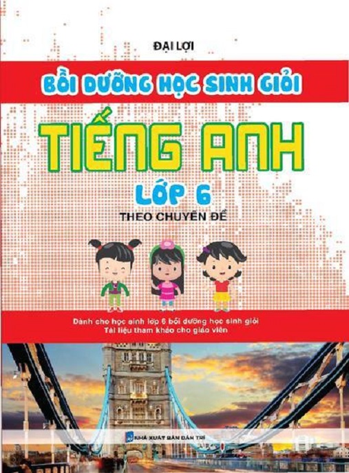 Bồi Dưỡng Học Sinh Giỏi Tiếng Anh Lớp 6 Theo Chuyên Đề – Bí Quyết Vàng!