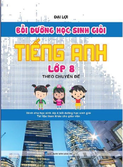 Bồi Dưỡng Học Sinh Giỏi Tiếng Anh Lớp 8 Theo Chuyên Đề – Bí Quyết Chinh Phục Kỳ Thi